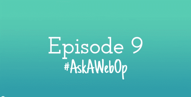 Episode 9 - AskAWebOp