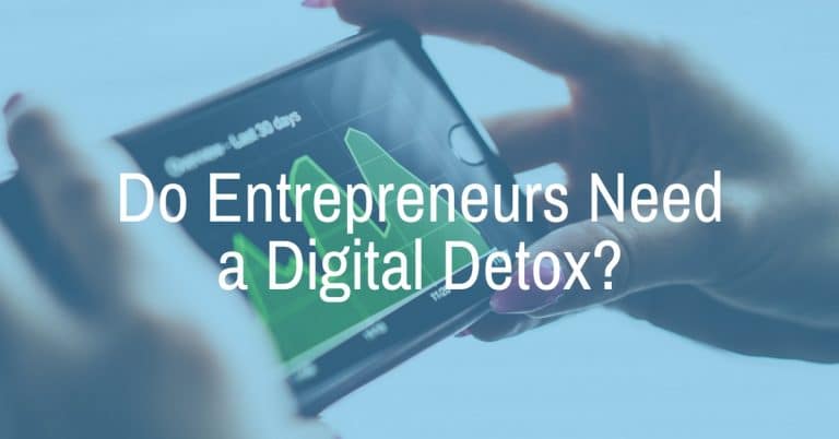 Digital Detox for Entrepreneurs - Bringing Back Optimism
